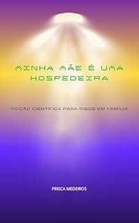 Livro Minha mãe é uma hospedeira: Ficção científica para risos em família