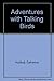 Adventures With Talking Birds by 
