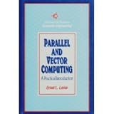 Parallel and Vector Computing : A Practical Introduction, Leiss, Ernst L., 0070376921