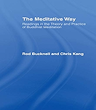 The Meditative Way: Readings in the Theory and Practice of Buddhist Meditation
