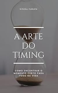 Livro A arte do timing: como encontrar o momento certo para tudo na vida