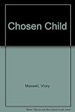 Front cover for the book Chosen Child by Vicky Maxwell