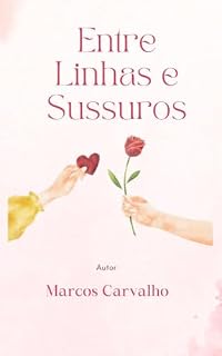 Livro Entre Linhas e Sussuros: Amor, Sussurros e Desafios