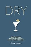 Dry: Non-Alcoholic Cocktails, Cordials and Clever Concoctions by Clare Liardet