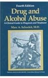 Drug and Alcohol Abuse : A Clinical Guide to Diagnosis and Treatment, Schuckit, Marc A., 0306448645