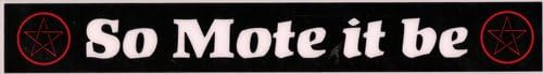 So Mote It Be - Car Sticker - PWD19
