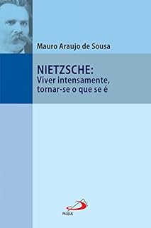 Livro Nietzsche: Viver intensamente, tornar-se o que se é (Filosofia em questão)