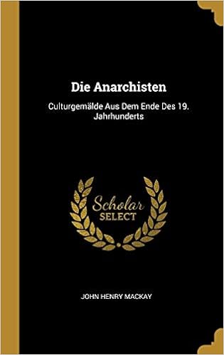 Die Anarchisten: Culturgemälde Aus Dem Ende Des 19. Jahrhunderts (German  Edition): Mackay, John Henry: 9780270728064: Amazon.com: Books