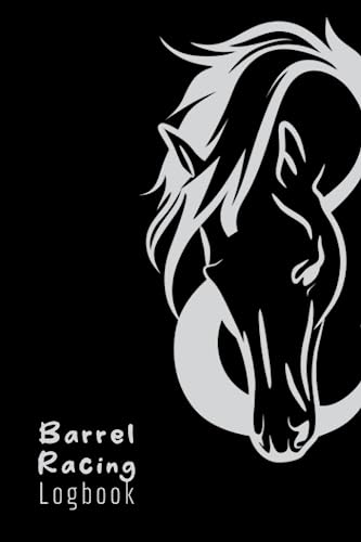 Barrel Racing Logbook: Barrel Racer Tracker - Pole Bending Journal to Keep Track of Arenas, Events, Placing, Winnings, and Much More