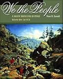 We the People: A Brief American History, Volume I: To 1876 (with American Journey Online and InfoTrac)