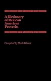 A Dictionary of Mexican American Proverbs by 