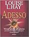 Adesso. Vivere giorno per giorno pensando positivo per raggiungere i propri obiettivi