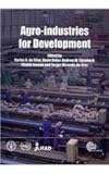 Agro-Industries for Development, Da Silva, Carlos A. and Baker, Doyle, 1845935772