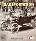 Transportation Then and Now (First Step Nonfiction (Hardcover))