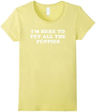 Womens I'm Here To Pet All The Puppies T-Shirt Medium Lemon