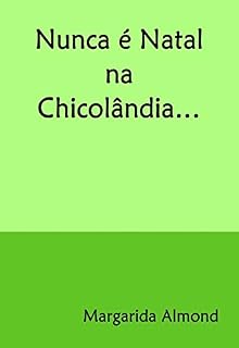 Livro Nunca é Natal na Chicolândia…