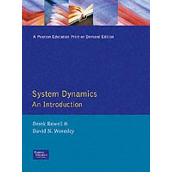System Dynamics: An Introduction: Rowell, Derek, Wormley, David