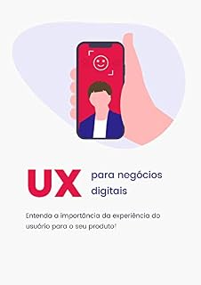 Livro UX para negócios digitais: Entenda a importância da experiência do usuário para o seu produto!