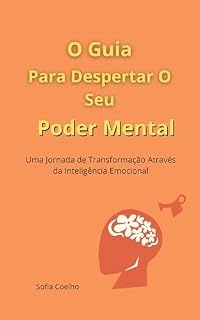 Livro O Guia Para Despertar O Seu Poder Mental: Uma Jornada de Transformação Através da Inteligência Emocional
