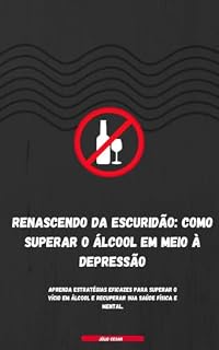 Livro "Vencendo o Álcool no Caminho da Recuperação da Depressão: Estratégias e Esperança"