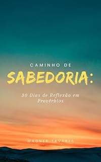 Livro Caminho de Sabedoria: 30 Dias de Reflexão em Provérbios
