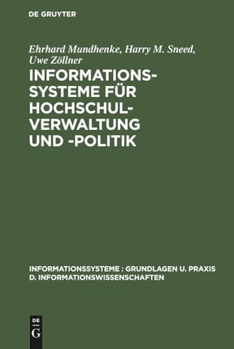 Informationssysteme Für Hochschulverwaltung Und Politik: Theorie Und Praxis Politisch-administrativer Informationssysteme