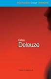 Gilles Deleuze (Routledge Critical Thinkers) by Claire Colebrook