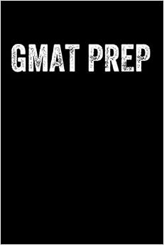 GMAT PREP: Lined Journal Notebook for Graduates Preparing for Grad School