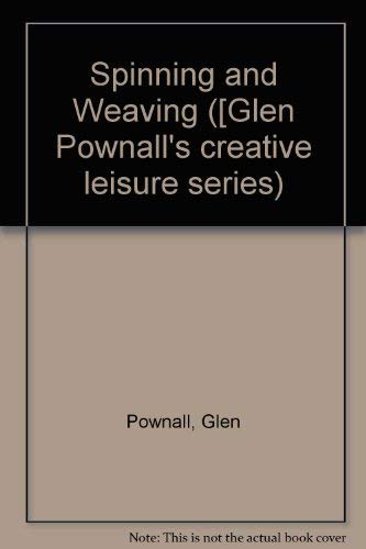 Spinning & Weaving by Glen Pownall (Hardcover)