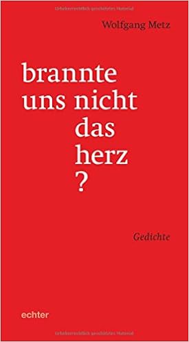 Brannte Uns Nicht Das Herz Gedichte Wolfgang Metz Amazon De Bucher