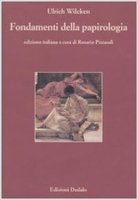 Ulrich Wilcken – Fondamenti della papirologia (2010)