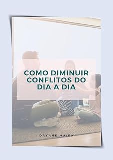 Livro Conflitos do dia-a-dia: Como diminuir os conflitos no dia-a-dia