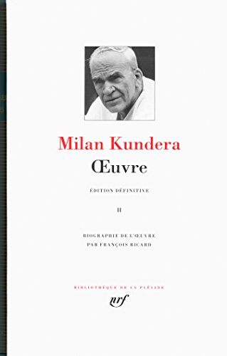 Oeuvre (Tome 2) Bibliotheque de la Pleiade (French Edition) by Milan Kundera, Gallimard