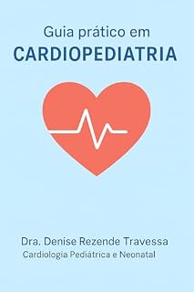 Livro Guia Prático -Cardiopediatria (CARDIOPATIA CONGÊNITA E CARDIOLOGIA PEDIÁTRICA)