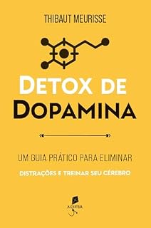 Livro Detox de dopamina: Um guia prático para eliminar distrações e treinar seu cérebro