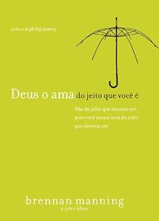 Livro Deus o ama do jeito que você é: Não do jeito que você deveria ser, pois você nunca será do jeito que deveria ser