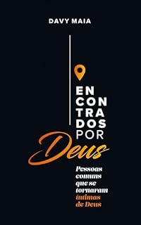 Livro Encontrados Por Deus: Pessoas comuns que se tornaram íntimas de Deus