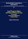 Land Property Rights and Natural Resource Use : An Analysis of Household Behavior in Rural China, Piotrowski, Stephan, 3631591438