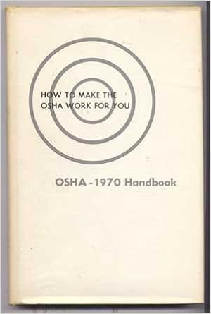 How To Make The Osha 1970 Work For You Handbook Of The - 