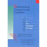 Understanding Computers and Cognition: A New Foundation for Design