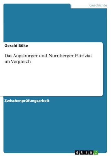 Das Augsburger und Nürnberger Patriziat im Vergleich (German Edition)
