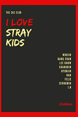 I Love Stray Kids Journal: Woojin, Bang Chan, Lee Know, Changbin, Hyunjin, Han, Felix, Seungmin, I.N