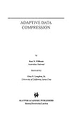 Adaptive Data Compression (The Springer International Series in Engineering and Computer Science) by Ross N. Williams