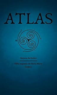 Livro Atlas: Filha segunda de Pátria Mare, conto 1 (As Crônicas das Filhas de Pátria Mare)