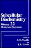 Subcellular Biochemistry Vol. 22 : Membrane Biogenesis, Maddy, A. H. and Harris, J. R., 0306445549