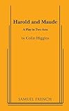 Harold and Maude - A Play in Two Acts by Colin Higgins