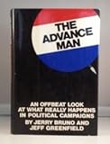 The Advance Man an Offbeat Look at What Really Happens in Political Campaigns