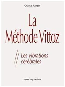 Amazon Fr La Methode Vittoz Les Vibrations Cerebrales Ranger Chantal Livres