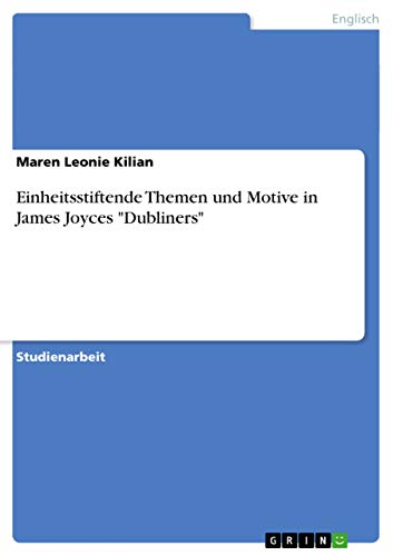 Einheitsstiftende Themen und Motive in James Joyces "Dubliners" (German Edition)