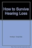 How to Survive Hearing Loss by